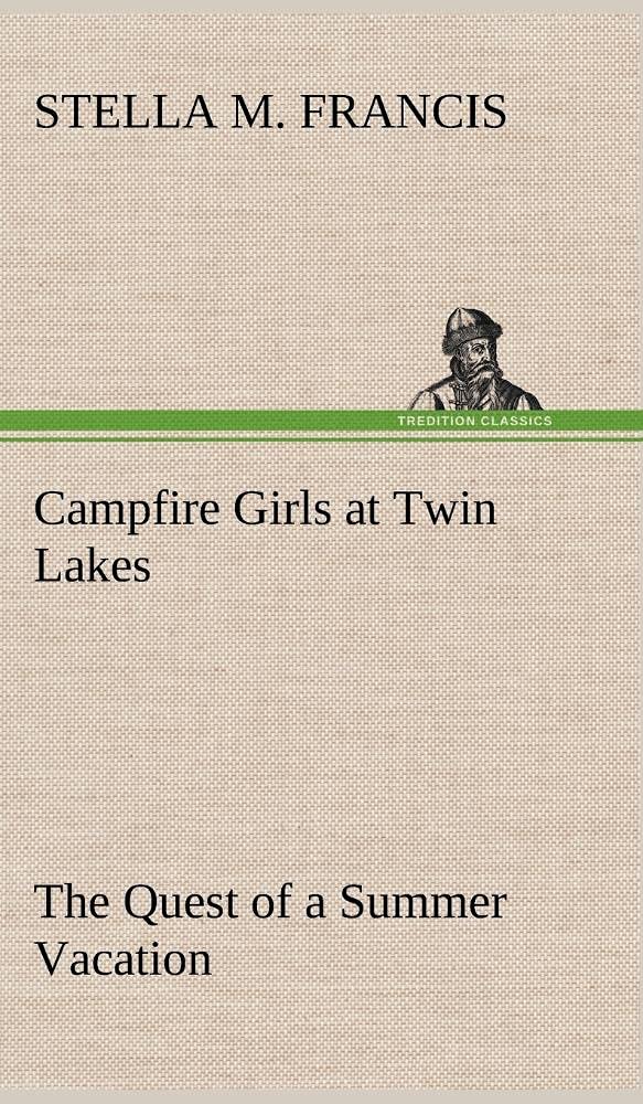 Campfire Girls at Twin Lakes The Quest of a Summer Vacation,Used