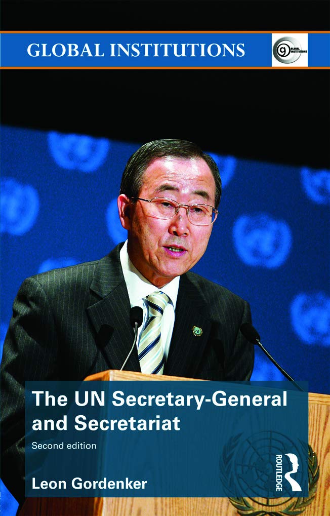The Un Secretarygeneral And Secretariat (Global Institutions)