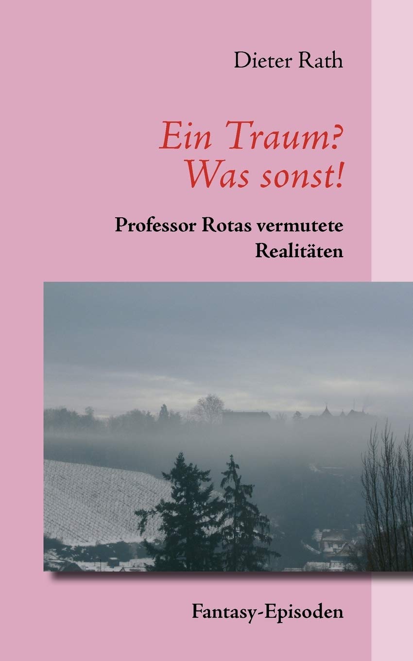 Ein Traum? Was sonst!: Professor Rotas vermutete Realitten (German Edition),Used