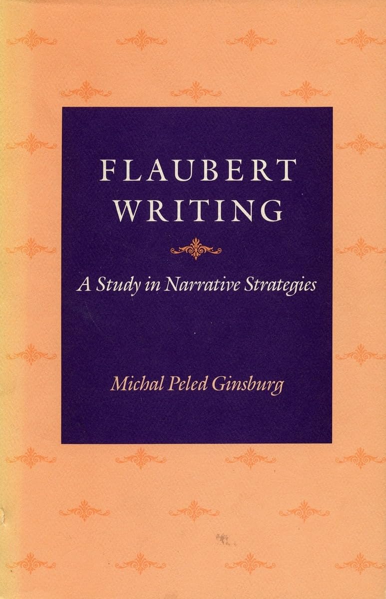 Flaubert Writing: A Study In Narrative Strategies,Used
