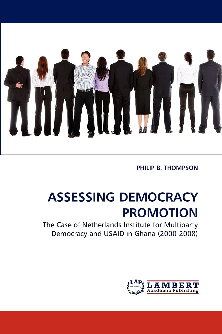 ASSESSING DEMOCRACY PROMOTION: The Case of Netherlands Institute for Multiparty Democracy and USAID in Ghana (20002008),Used