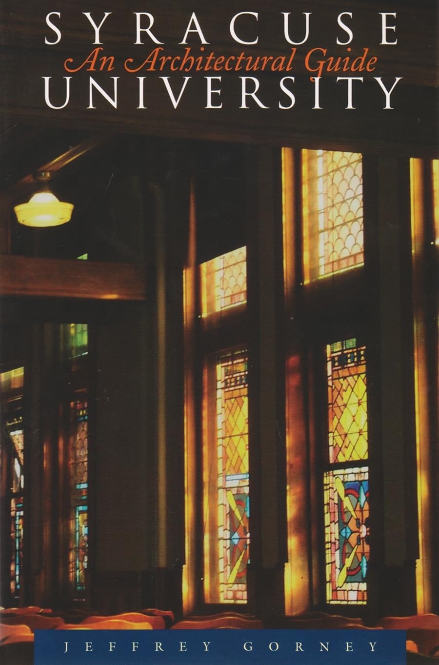 Syracuse University: An Architectural Guide,New