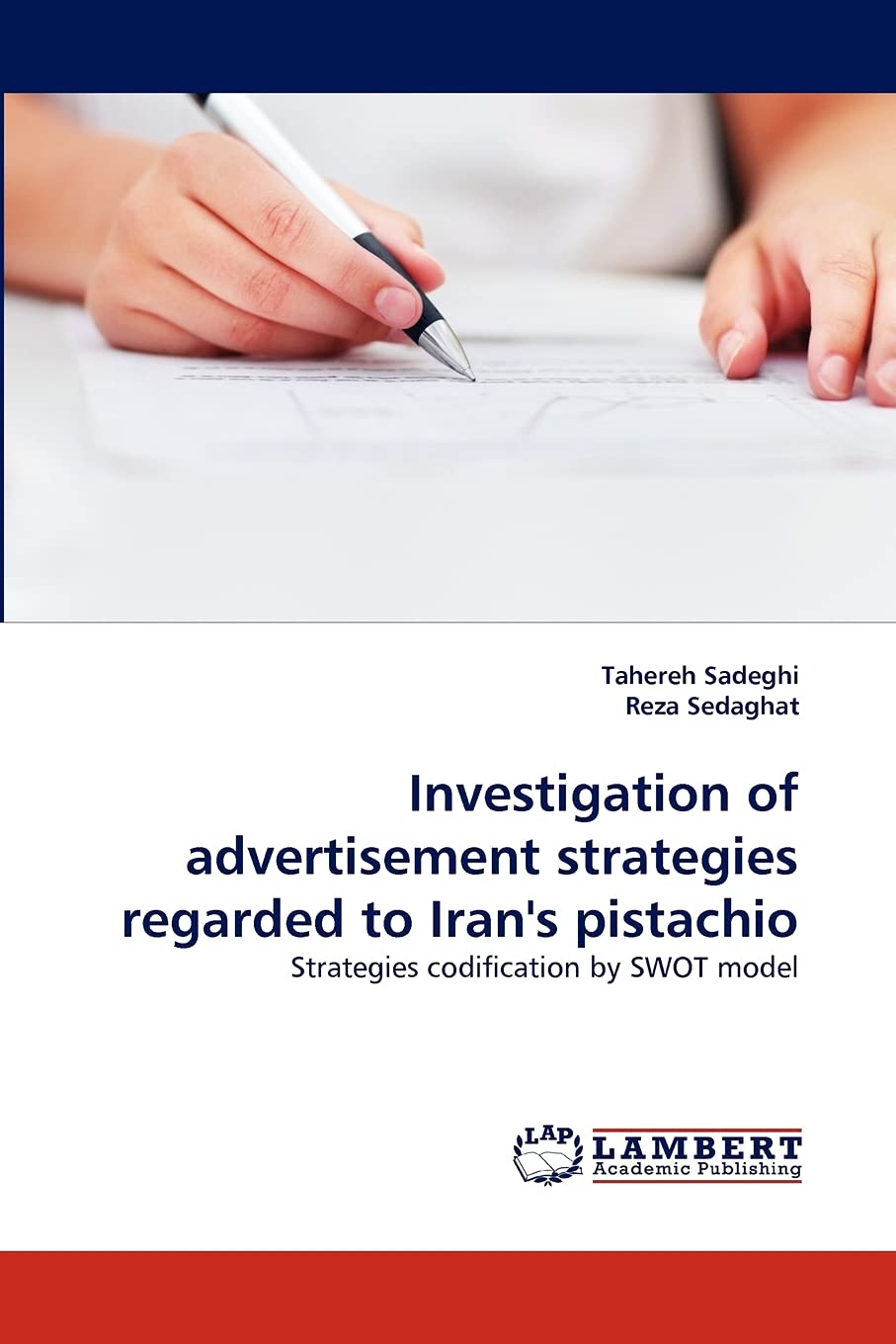 Investigation of advertisement strategies regarded to Iran's pistachio: Strategies codification by SWOT model,Used