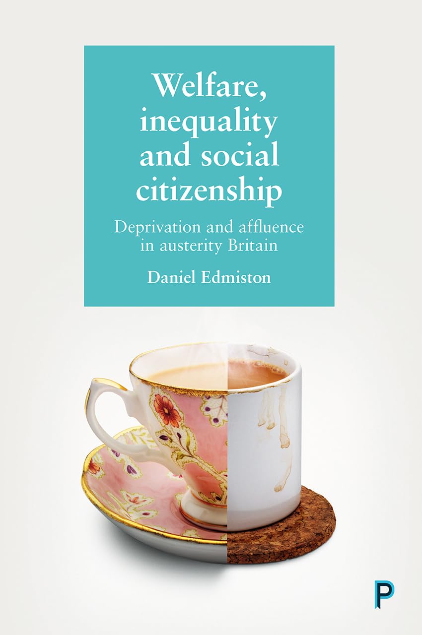 Welfare, Inequality and Social Citizenship: Deprivation and Affluence in Austerity Britain,Used