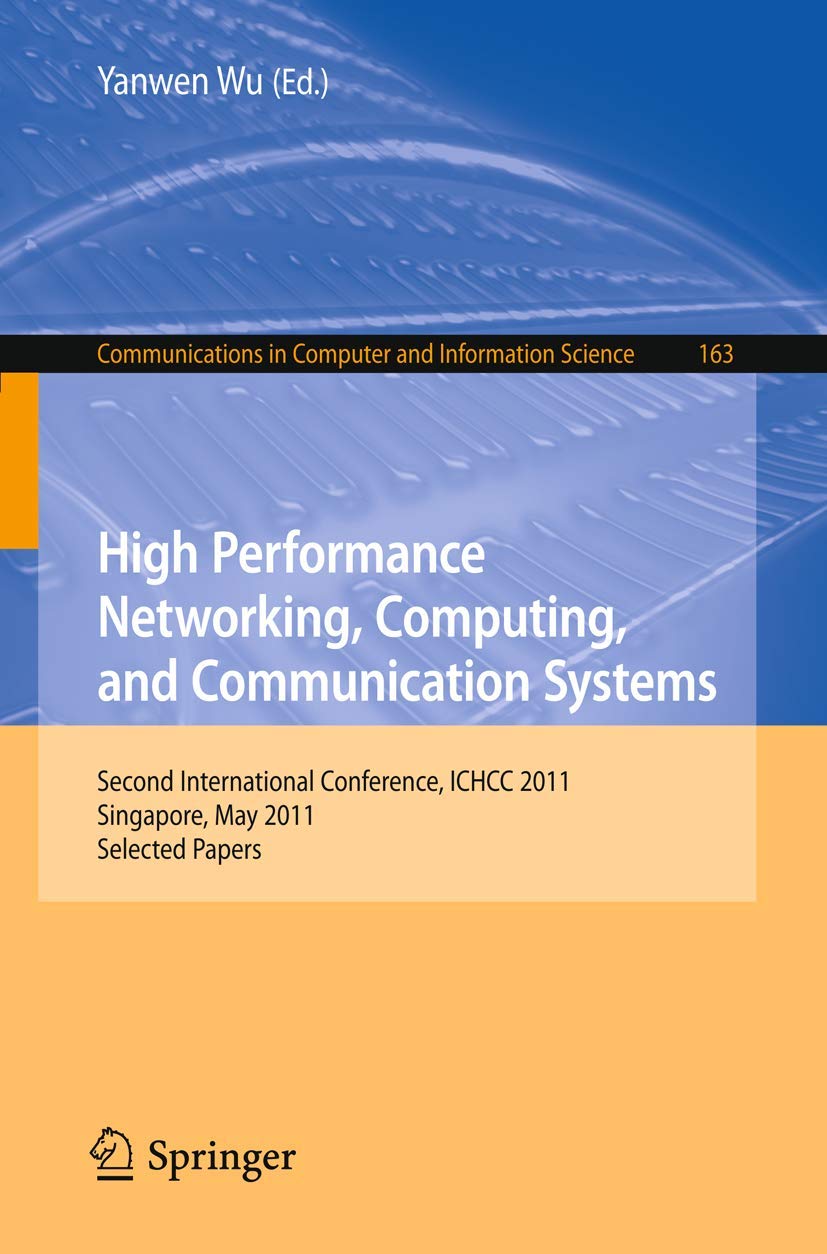 High Performance Networking, Computing, and Communication Systems: Second International Conference ICHCC 2011, Singapore, May 5,Used