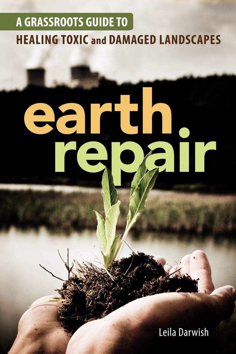 Earth Repair: A Grassroots Guide To Healing Toxic And Damaged Landscapes