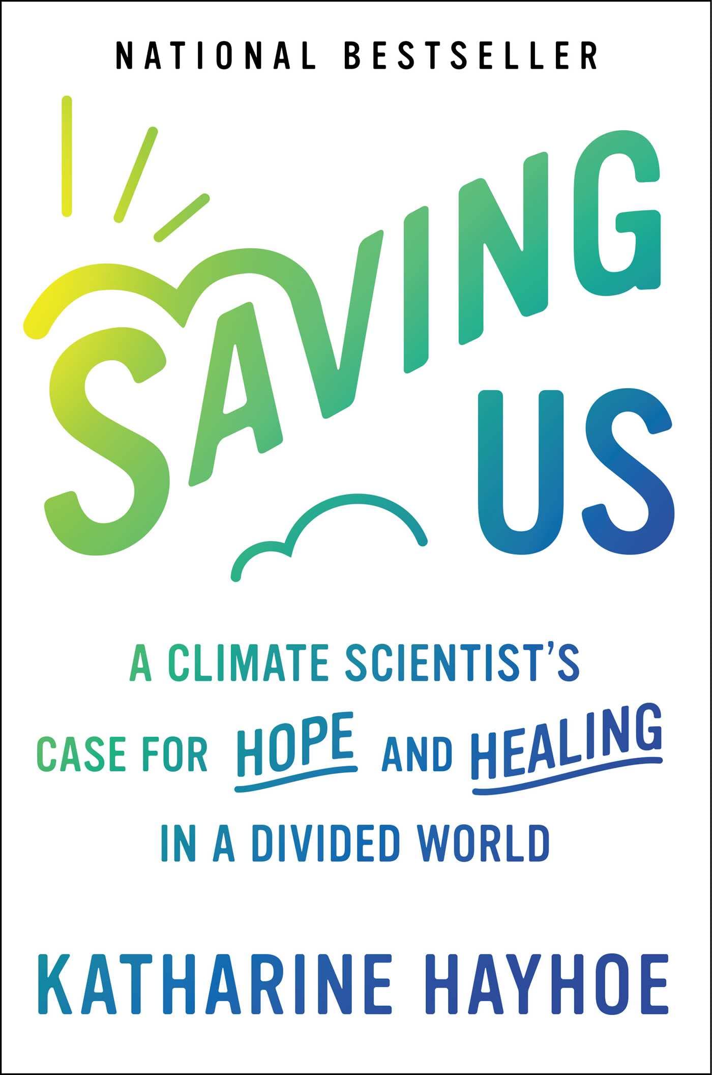 Saving Us: A Climate Scientist's Case for Hope and Healing in a Divided World,Used