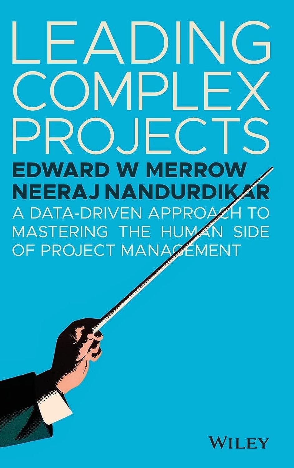 Leading Complex Projects: A DataDriven Approach to Mastering the Human Side of Project Management,Used