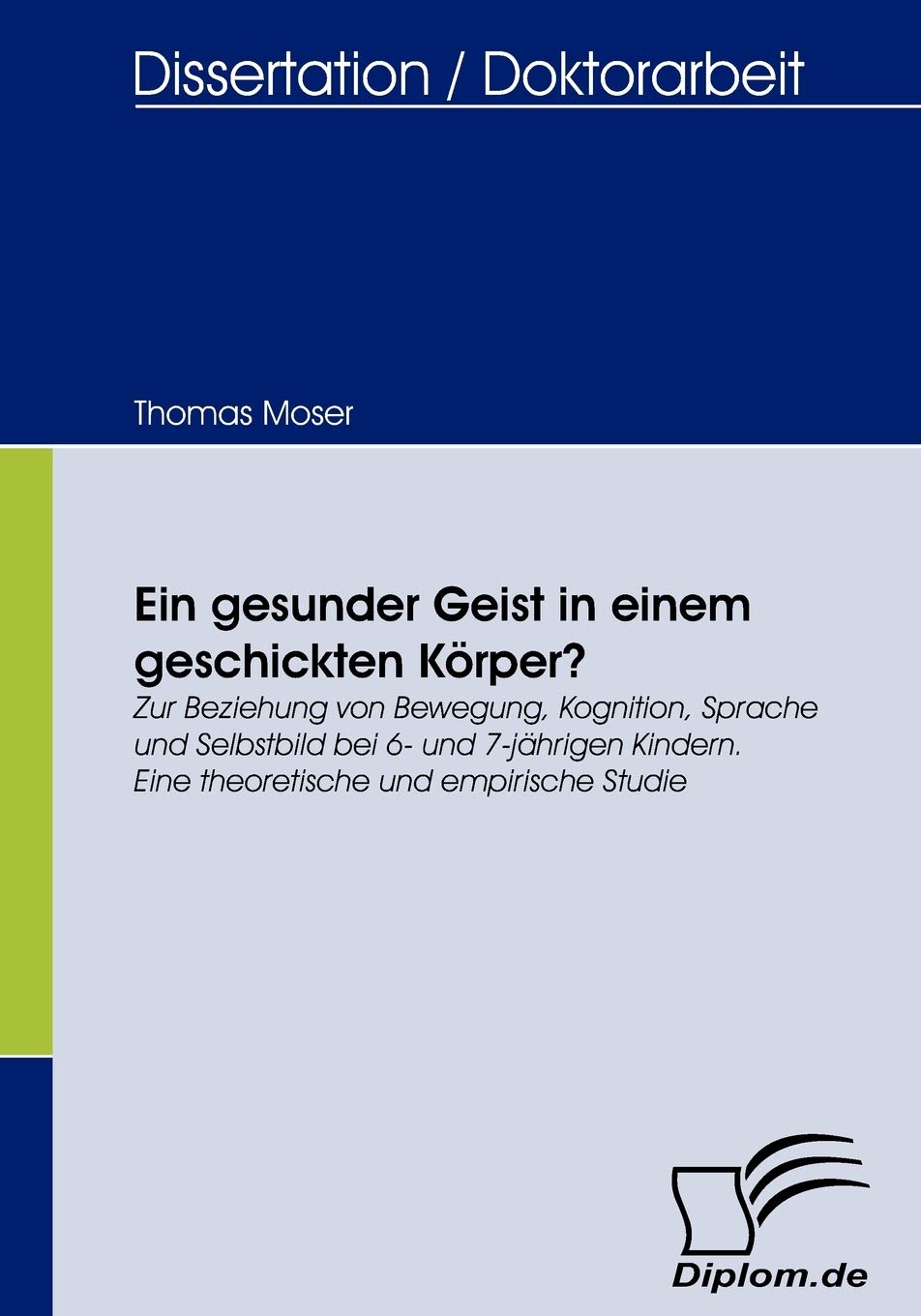 Ein gesunder Geist in einem geschickten Krper?: Zur Beziehung von Bewegung, Kognition, Sprache und Selbstbild bei 6 und 7jhrig,Used