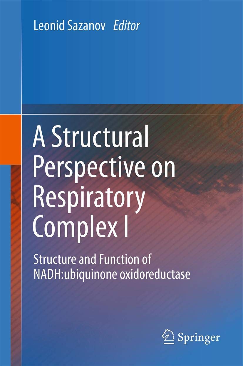 A Structural Perspective on Respiratory Complex I: Structure and Function of NADH:ubiquinone oxidoreductase,Used