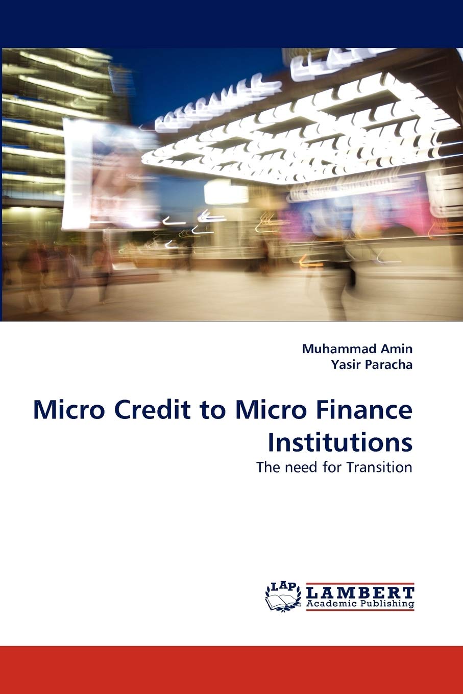Micro Credit to Micro Finance Institutions: The need for Transition,Used
