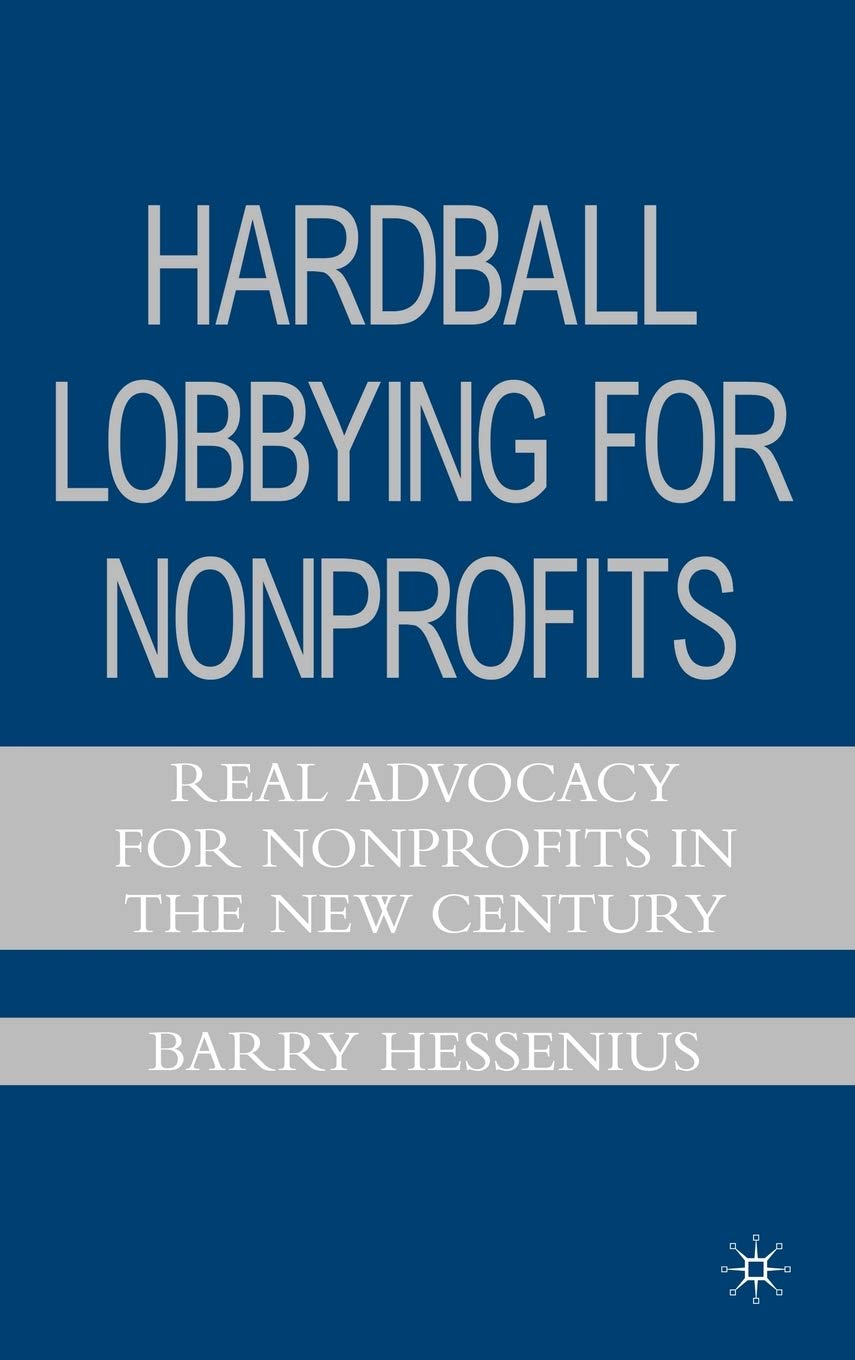 Hardball Lobbying for Nonprofits: Real Advocacy for Nonprofits in the New Century,Used