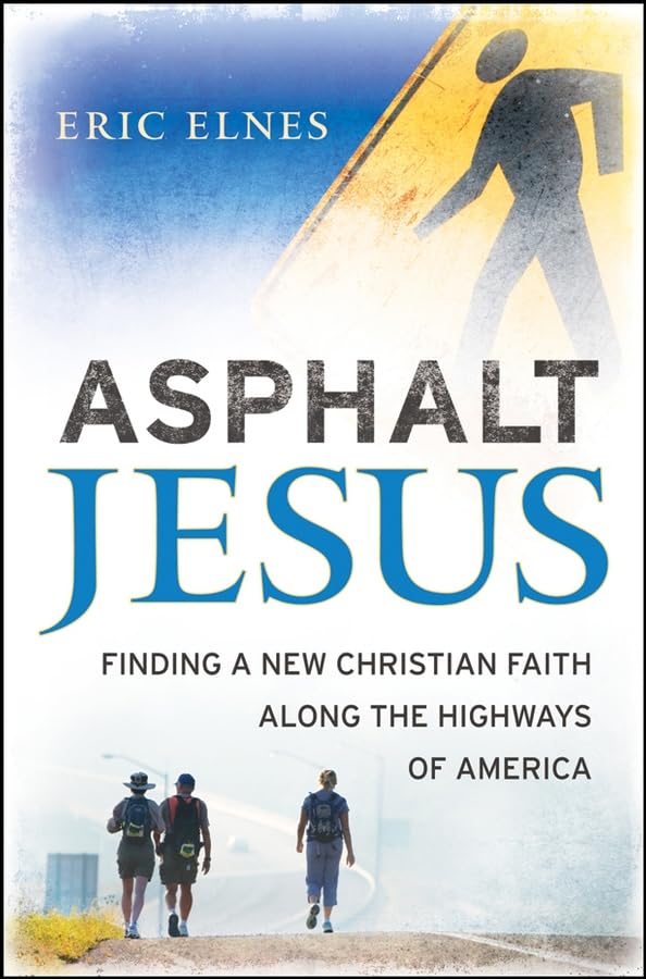 Asphalt Jesus: Finding a New Christian Faith Along the Highways of America,New