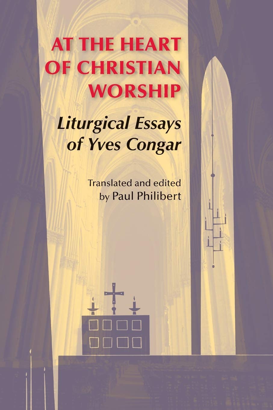 At The Heart Of Christian Worship: Liturgical Essays Of Yves Congar (Pueblo Books),New