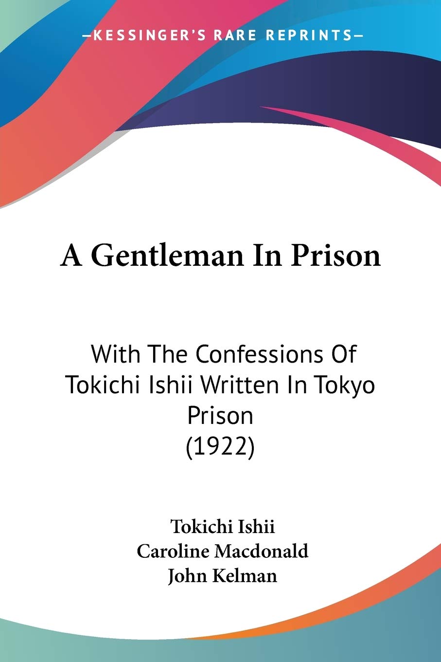A Gentleman In Prison: With The Confessions Of Tokichi Ishii Written In Tokyo Prison (1922),Used