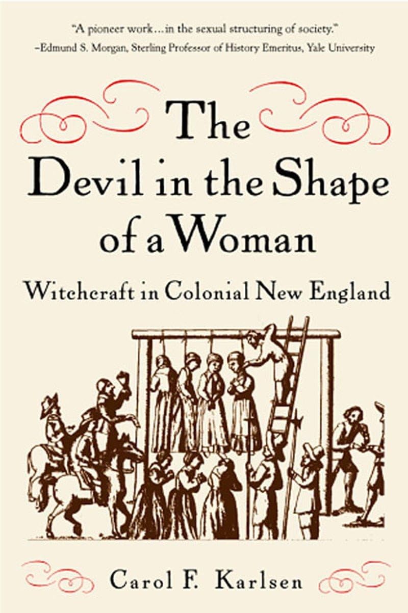 The Devil in the Shape of a Woman: Witchcraft in Colonial New England,Used