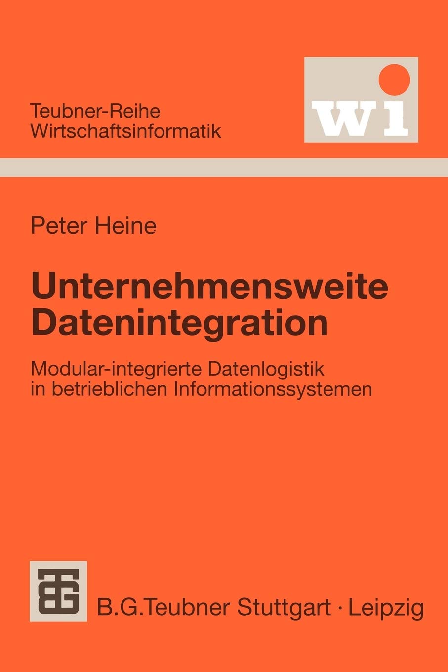Unternehmensweite Datenintegration: Modularintegrierte Datenlogistik in betrieblichen Informationssystemen (Teubner Reihe Wirts,Used
