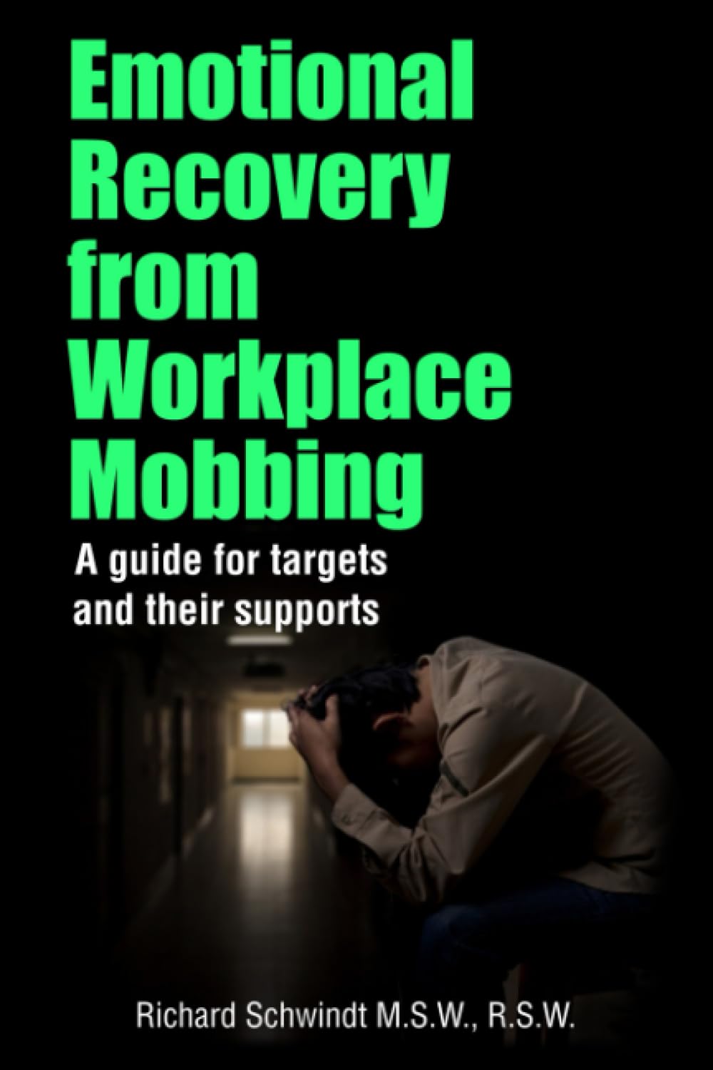 Emotional Recovery from Workplace Mobbing: A guide for targets and their supports,Used