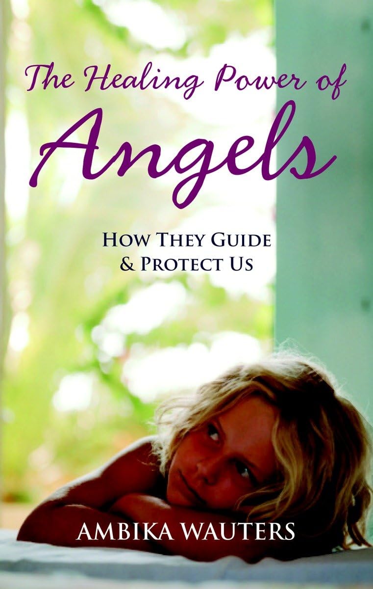 The Healing Power of Angels: How They Guide & Protect Us,Used