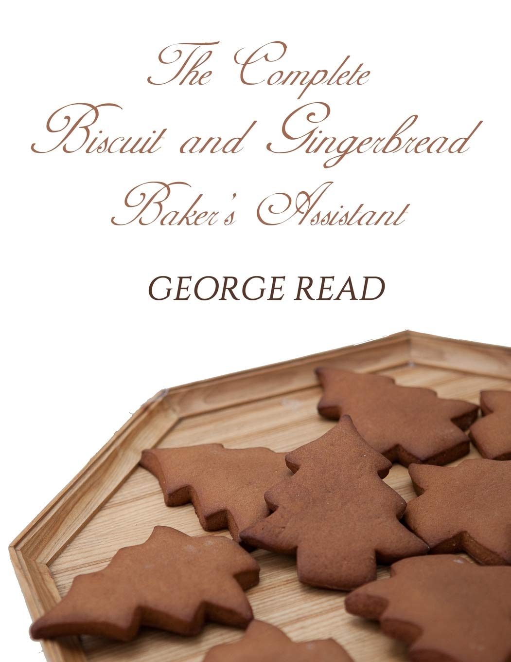 The Complete Biscuit and Gingerbread Baker's Assistant,Used