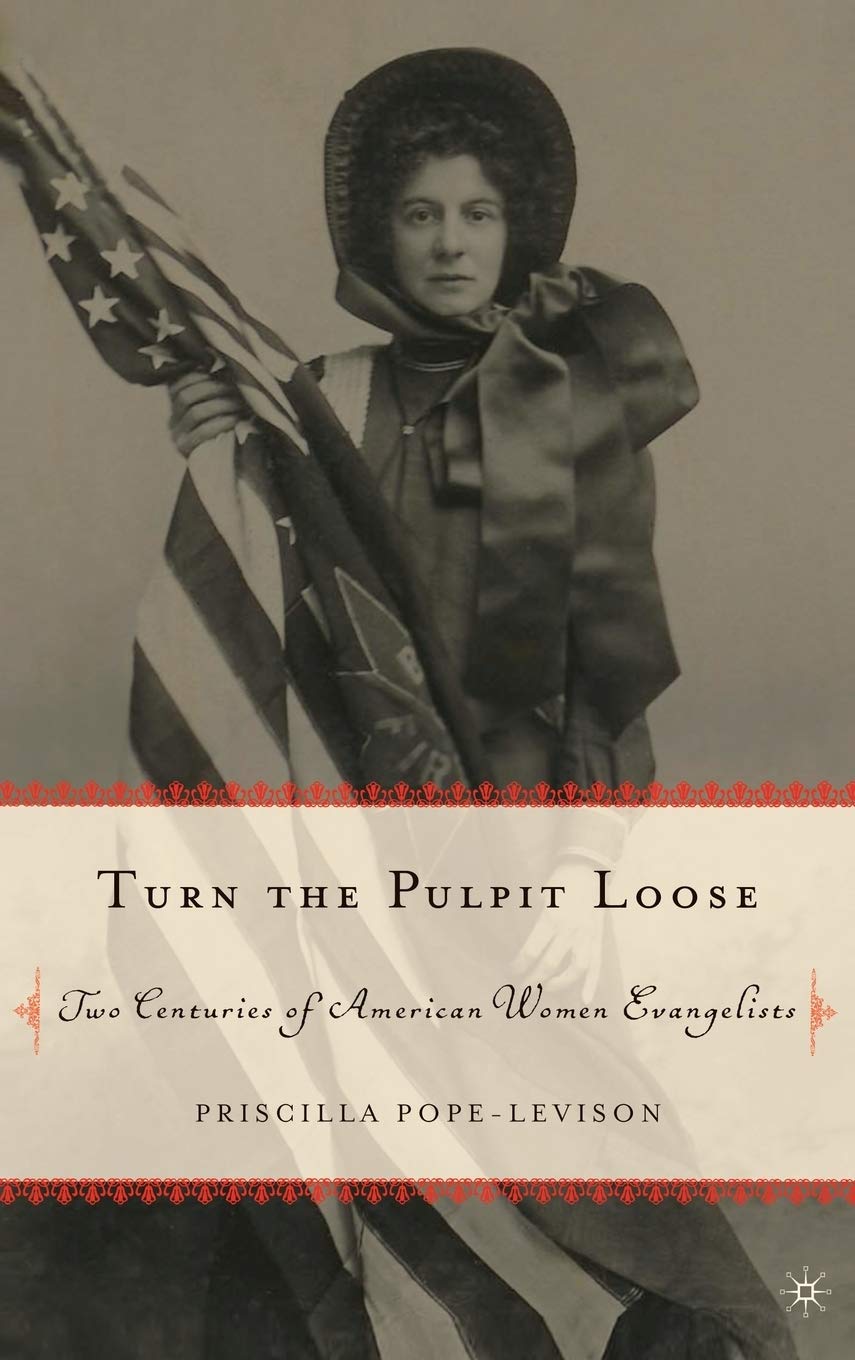 Turn the Pulpit Loose: Two Centuries of American Women Evangelists,Used