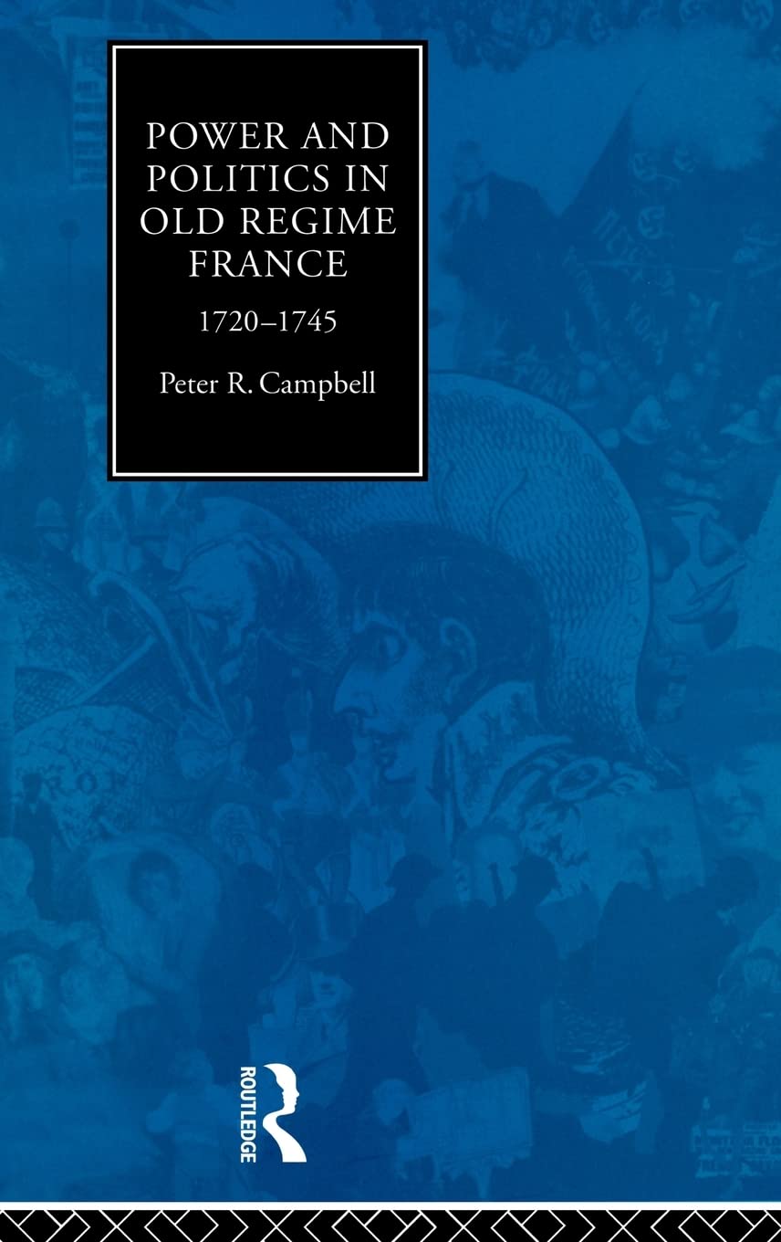 Power and Politics in Old Regime France, 17201745,Used