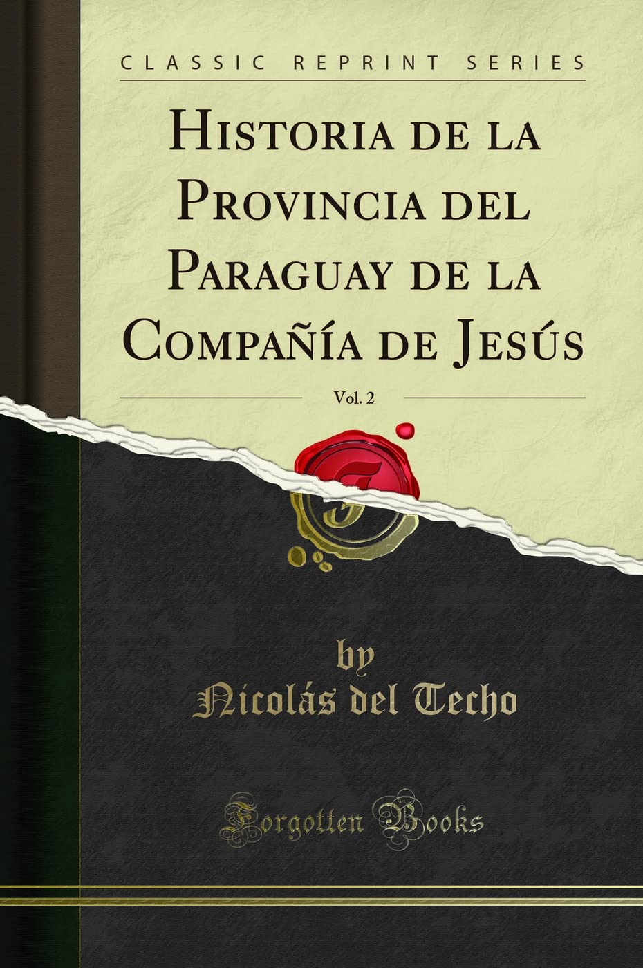 Historia de la Provincia del Paraguay de la Compaa de Jess, Vol. 2 (Classic Reprint),Used