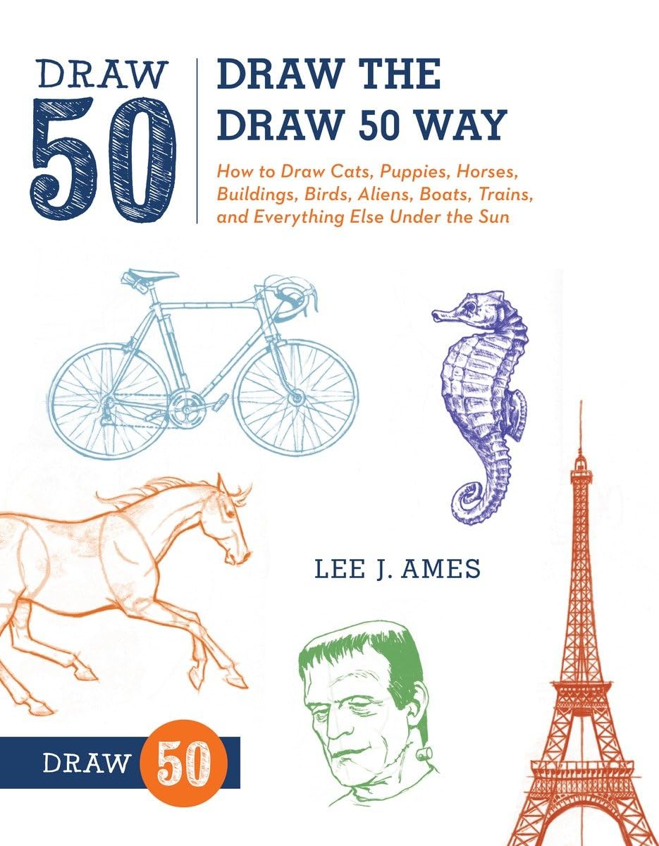 Draw the Draw 50 Way: How to Draw Cats, Puppies, Horses, Buildings, Birds, Aliens, Boats, Trains, and Everything Else Under the ,Used