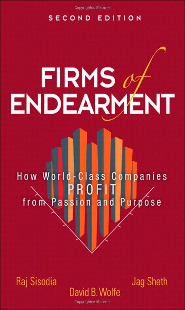 Firms Of Endearment: How Worldclass Companies Profit From Passion And Purpose,New