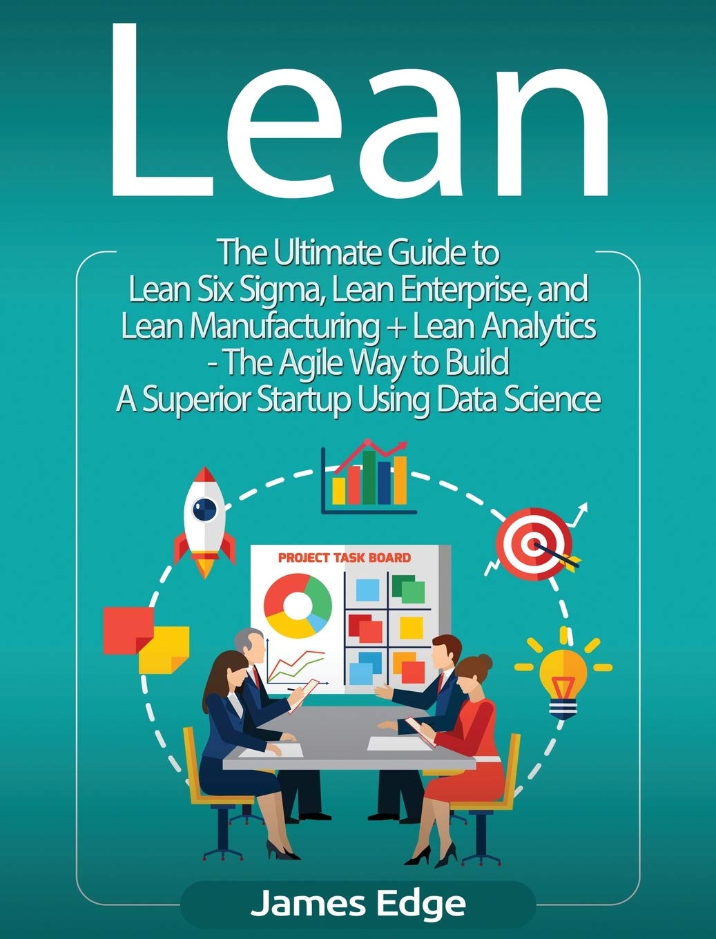 Lean: An Essential Guide to Lean Startup, Lean Six Sigma, Lean Analytics, Lean Enterprise, Lean Manufacturing, Agile Project Man,New