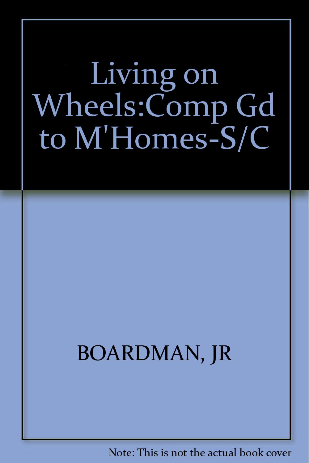 Living on Wheels: The Complete Guide to Motorhomes,Used