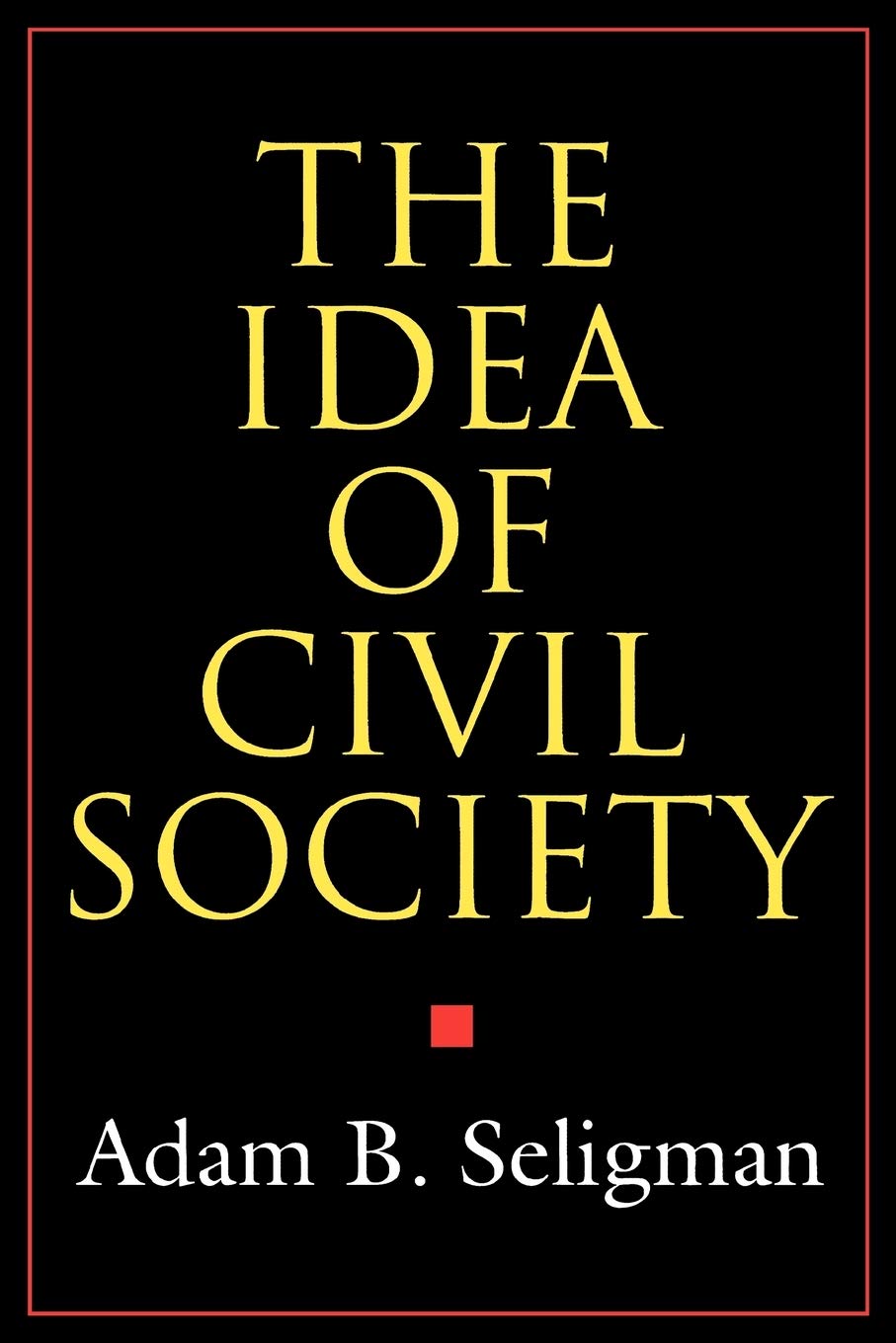 The Idea Of Civil Society,New