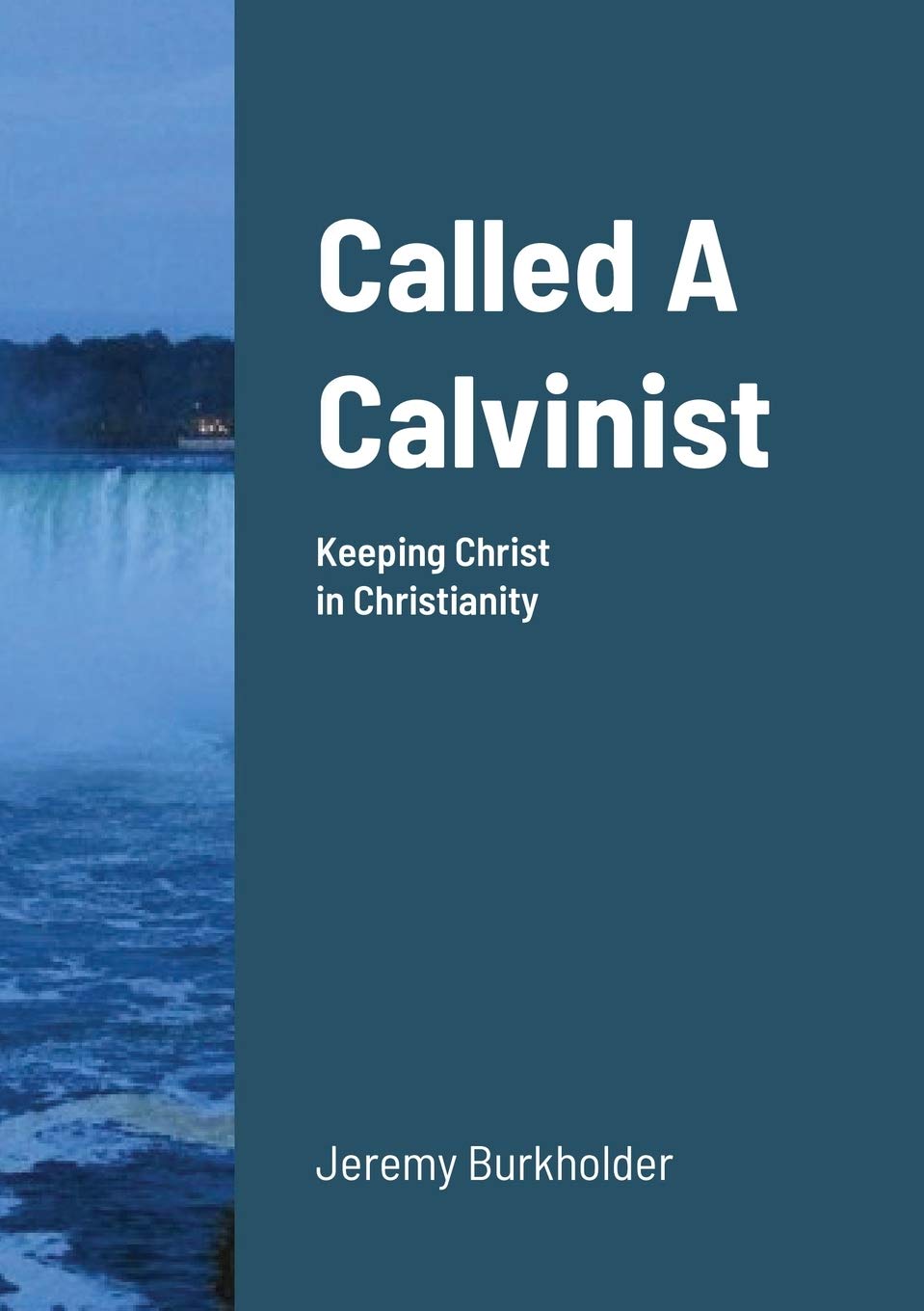 Called A Calvinist: Keeping Christ in Christianity,Used