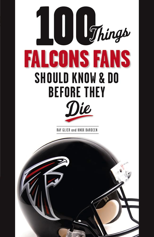 100 Things Falcons Fans Should Know & Do Before They Die (100 Things...Fans Should Know),Used