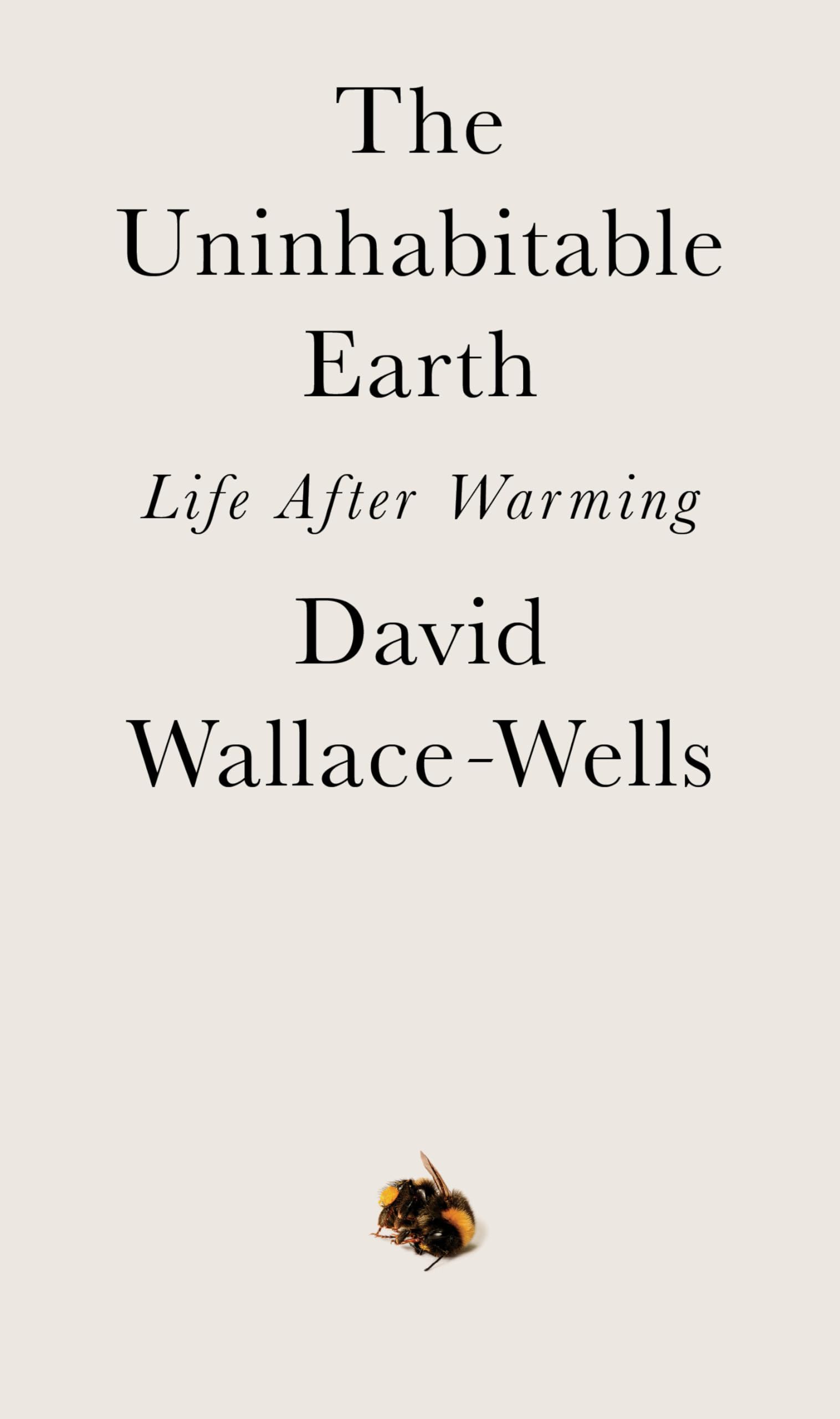 The Uninhabitable Earth: Life After Warming,New