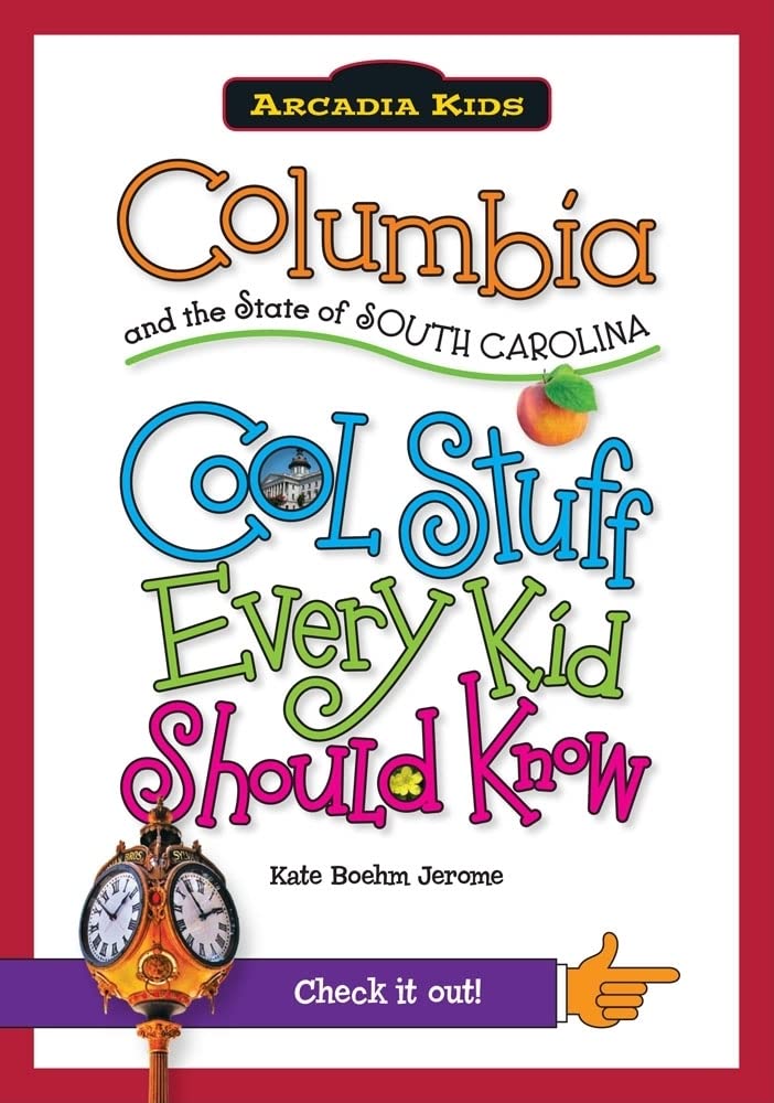 Columbia and the State of South Carolina:: Cool Stuff Every Kid Should Know (Arcadia Kids),Used