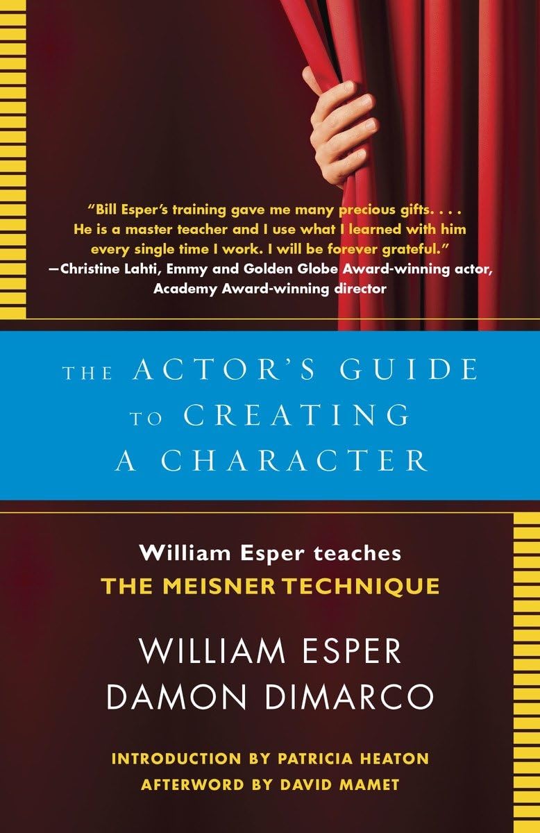 The Actor's Guide to Creating a Character: William Esper Teaches the Meisner Technique,Used