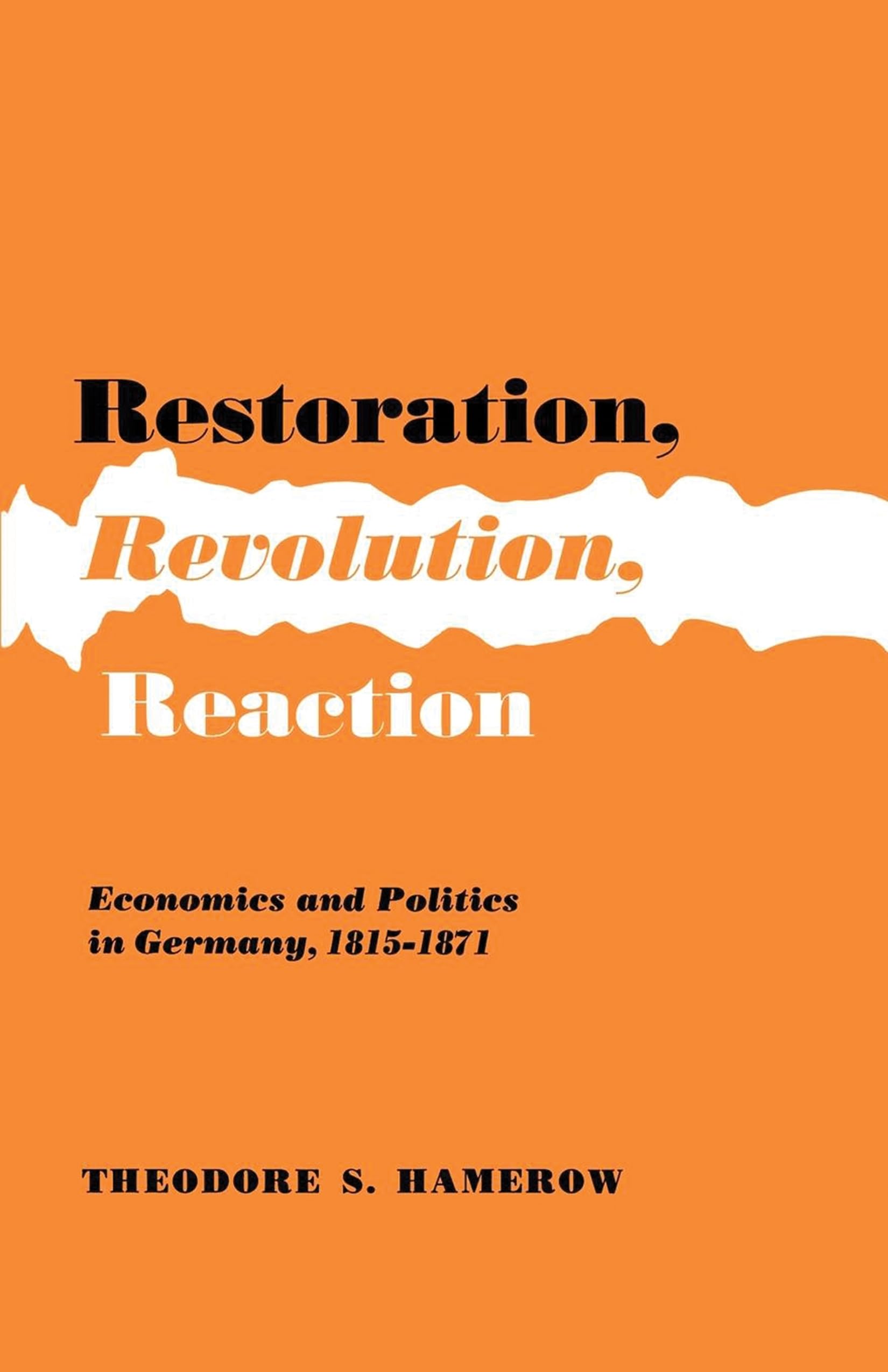Restoration, Revolution, Reaction: Economics and Politics in Germany, 18151871,New
