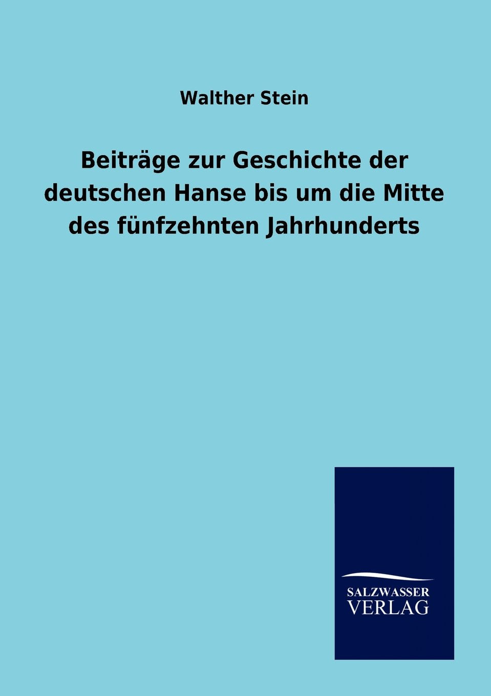 Beitrge zur Geschichte der deutschen Hanse bis um die Mitte des fnfzehnten Jahrhunderts (German Edition),Used