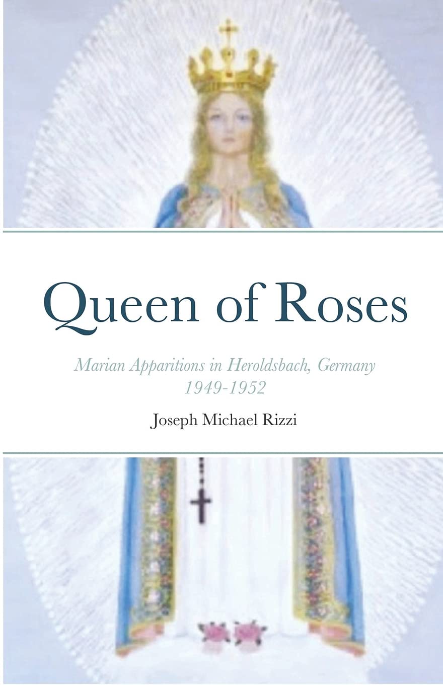 Queen of Roses: Marian Apparitions in Heroldsbach, Germany,Used