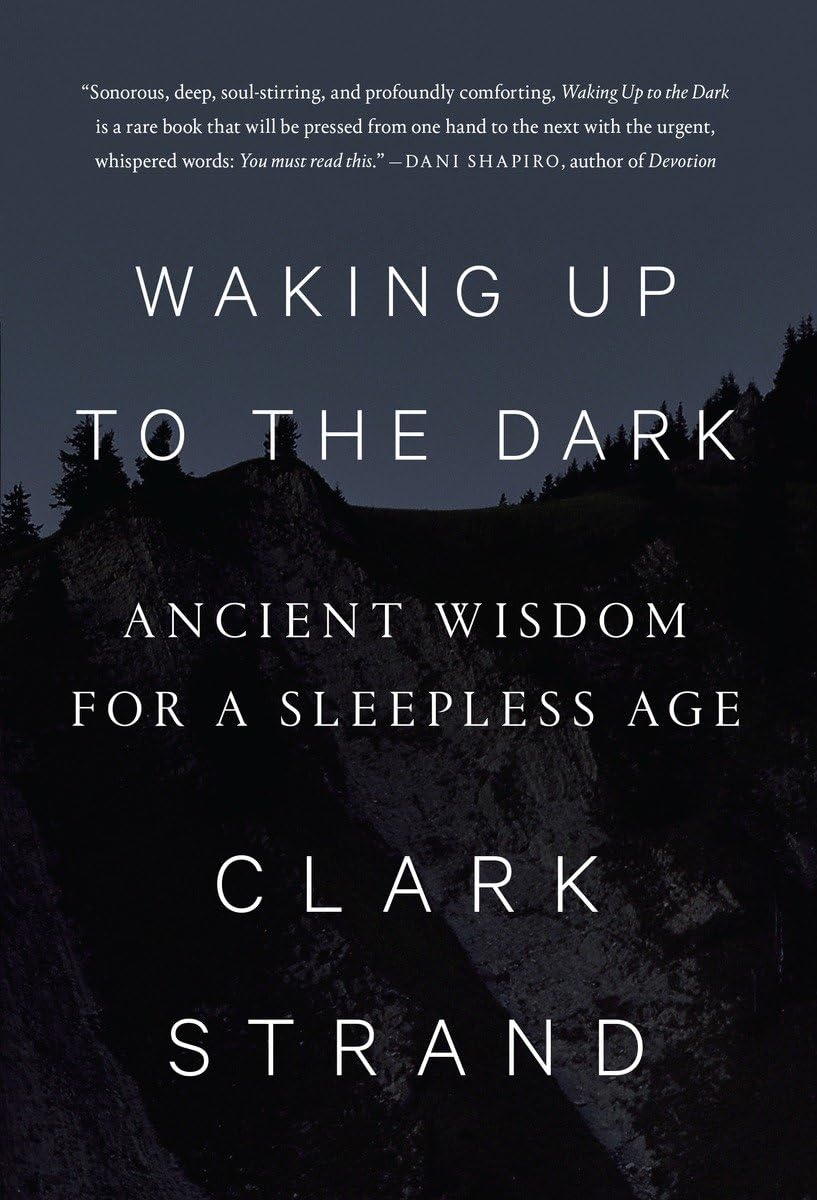 Waking Up To The Dark: Ancient Wisdom For A Sleepless Age