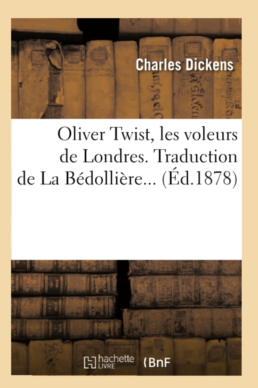 Oliver Twist, Les Voleurs De Londres. Traduction De La Bdollire (D.1878) (Litterature) (French Edition),New