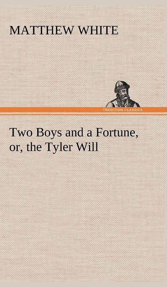 Two Boys and a Fortune, or, the Tyler Will,Used