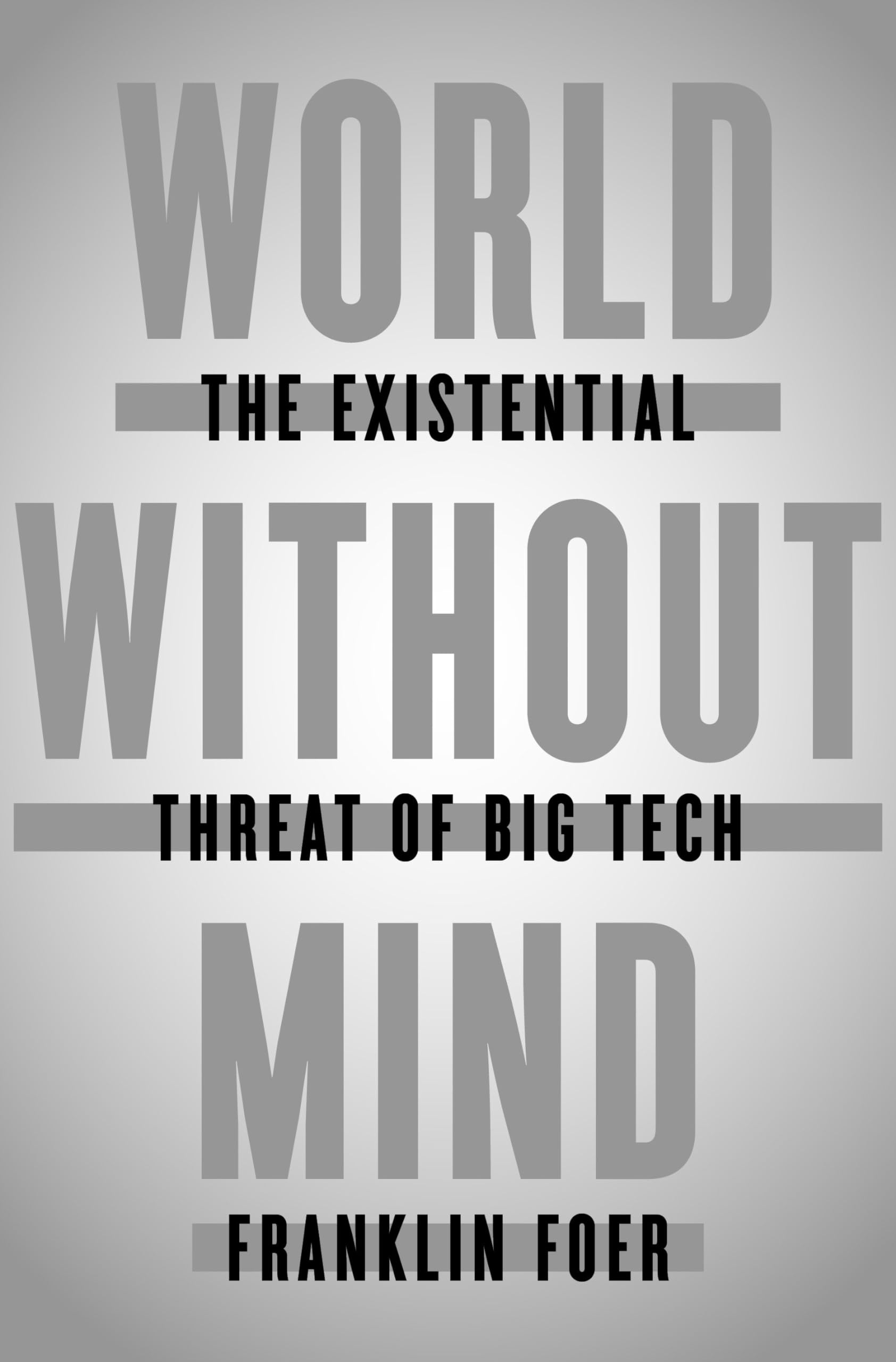 World Without Mind: The Existential Threat of Big Tech,Used