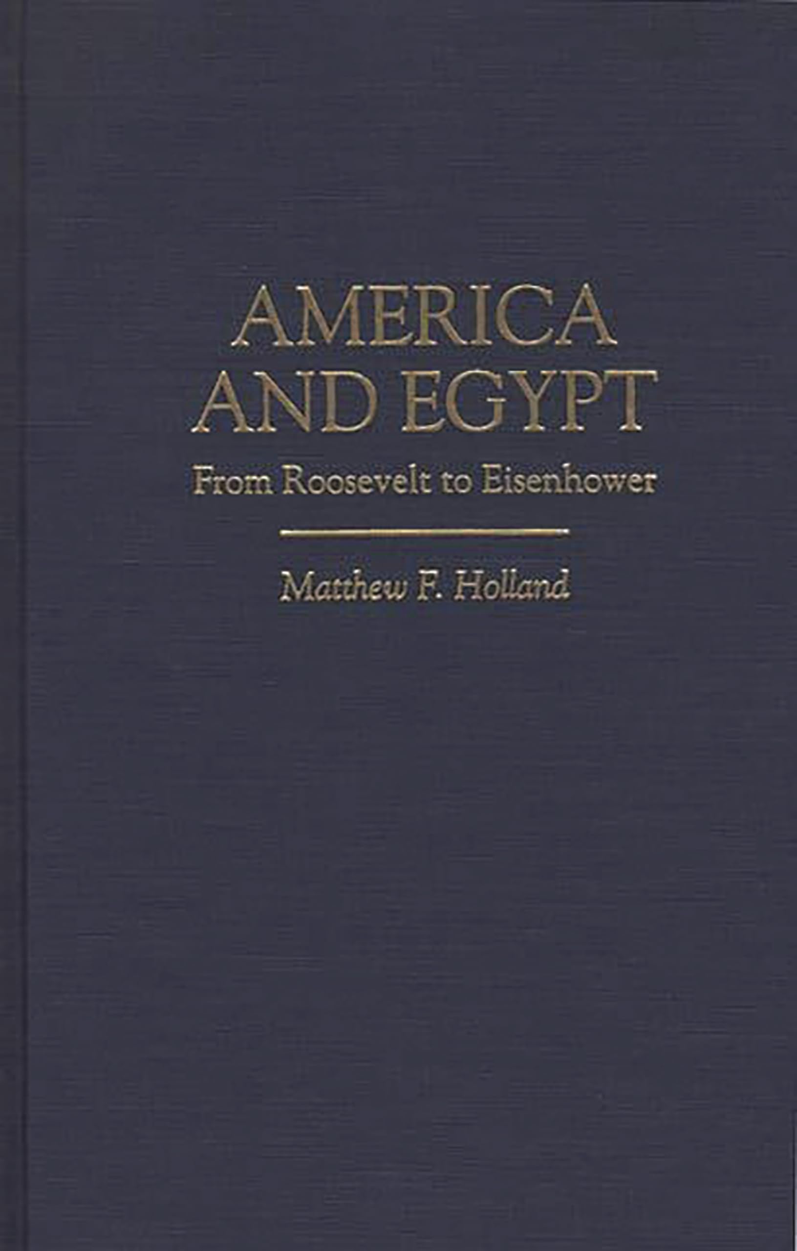 America And Egypt: From Roosevelt To Eisenhower