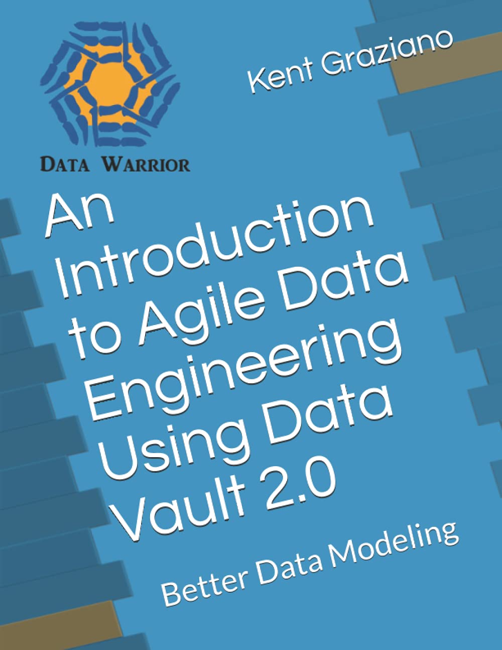 An Introduction to Agile Data Engineering Using Data Vault 2.0: Better Data Modeling,Used