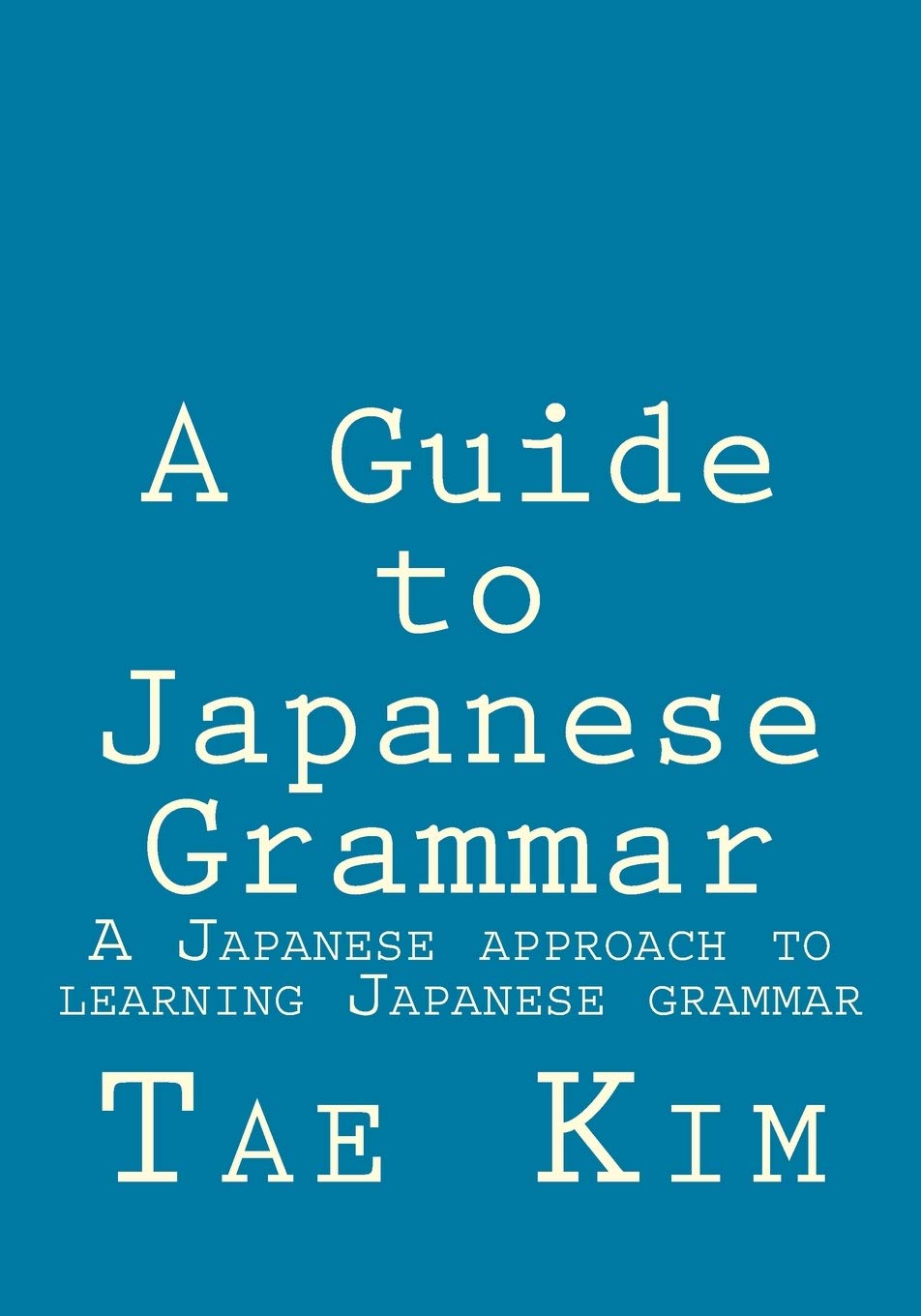 A Guide to Japanese Grammar: A Japanese approach to learning Japanese grammar,Used
