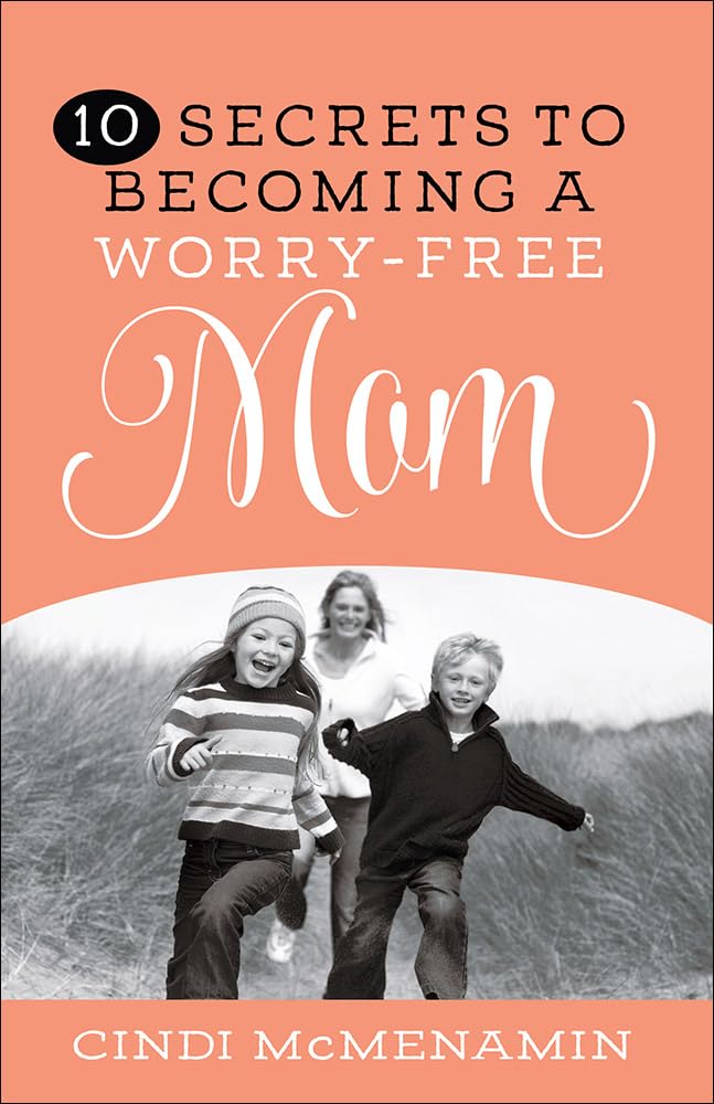 10 Secrets to Becoming a WorryFree Mom,Used