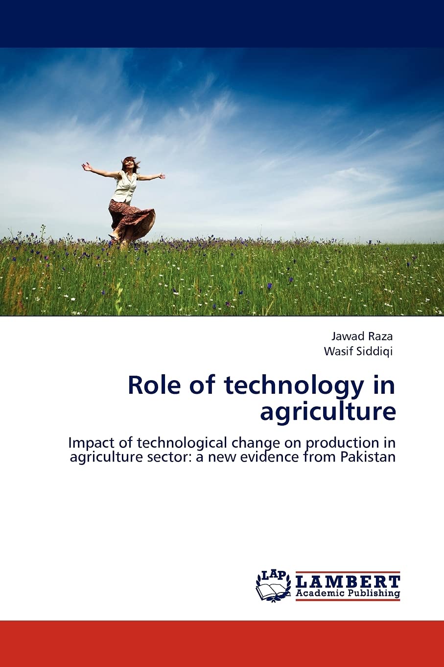 Role of technology in agriculture: Impact of technological change on production in agriculture sector: a new evidence from Pakis,Used