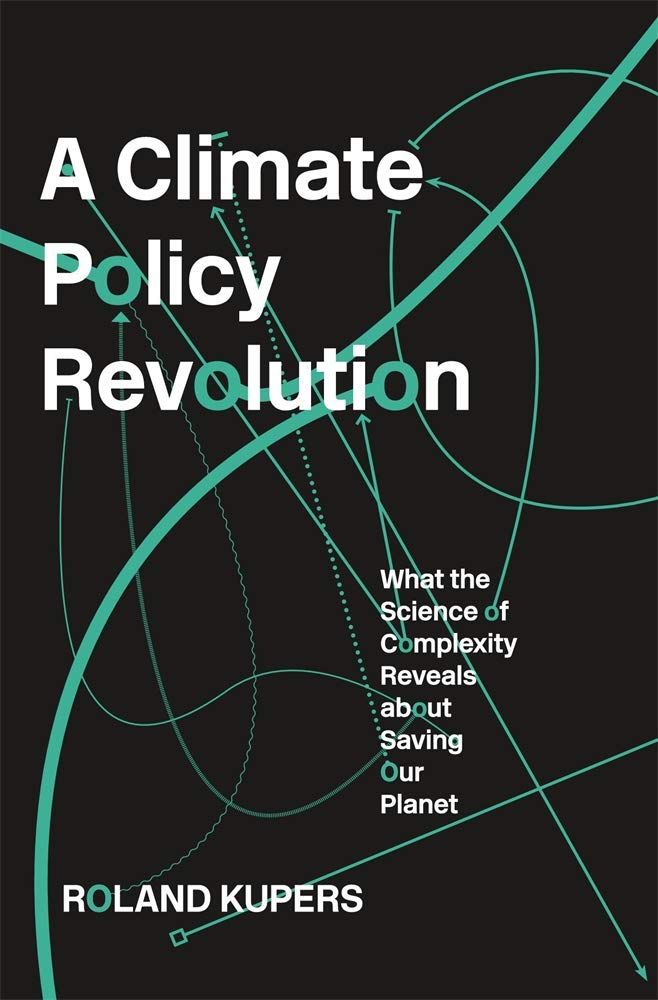 A Climate Policy Revolution: What the Science of Complexity Reveals about Saving Our Planet,Used